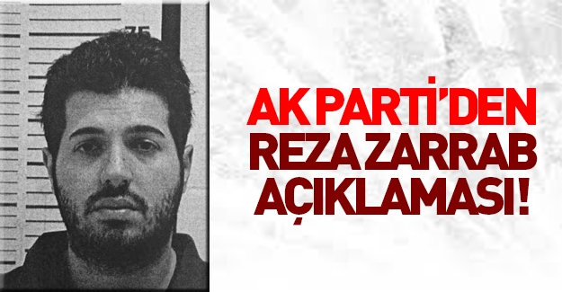 AK Parti’den ’Reza Zarrab’ açıklaması