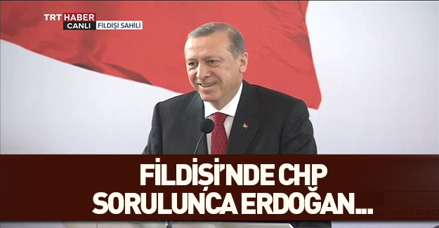 CHP sorusu Cumhurbaşkanı Erdoğan'ı güldürdü