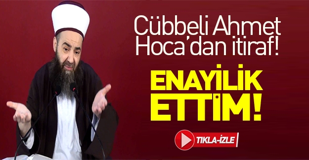Cübbeli Ahmet Hoca'dan şok çıkış: Enayilik ettim!