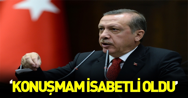 Cumhurbaşkanı Erdoğan: Konuşmam isabetli oldu