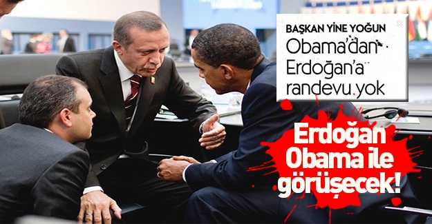 Cumhurbaşkanı Erdoğan Obama ile görüşecek