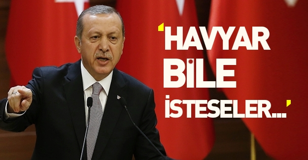 Erdoğan: Havyar bile isterseler gönderin!