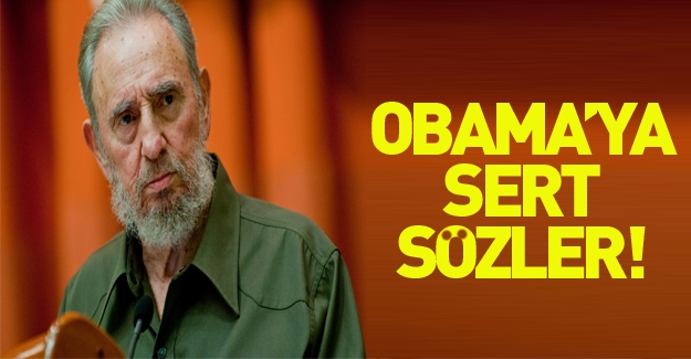 Fidel Castro'dan Barack Obama'ya sert sözler!