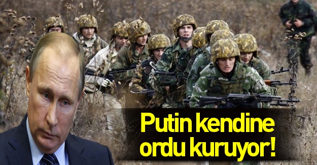 Putin şimdi de “özel ordu“ kuruyor