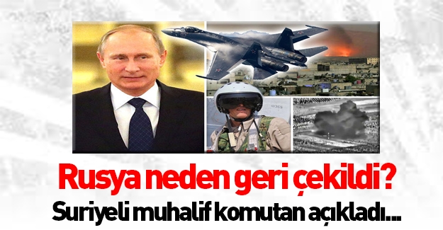 Rusya'nın Suriye'den neden çekildiği açıklandı!
