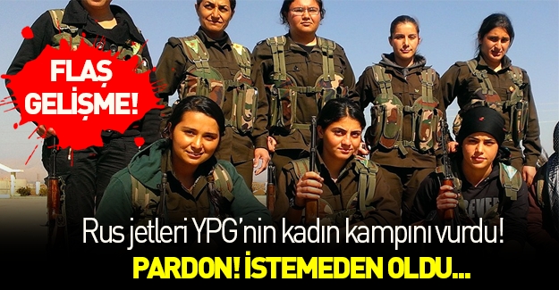 Rusya YPG kampını vurdu!