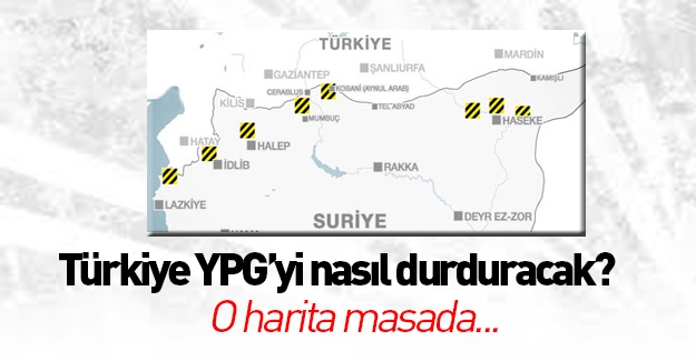 Türkiye Suriye'deki Kürtleri böyle durduracak!