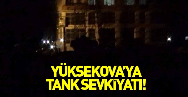 Yüksekova'ya tank sevkiyatı