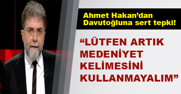 Ahmet Hakan neden Başbakan Davutoğlu'na sert tepki gösterdi?