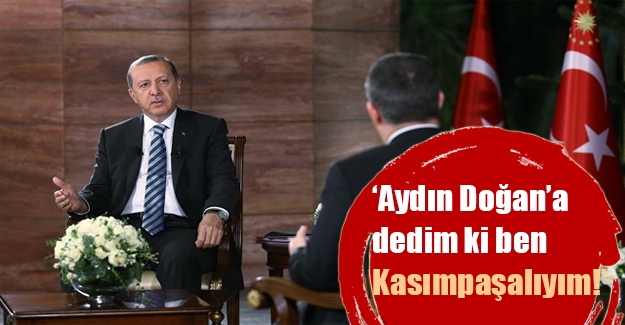 Erdoğan Aydın Doğan'la görüşmesini anlattı