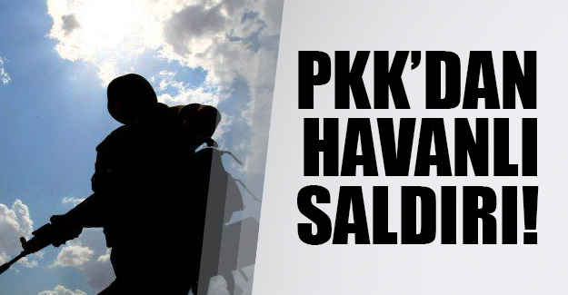 Hakkari'nin Yüksekova ilçesinde PKK'dan havanlı saldırı!