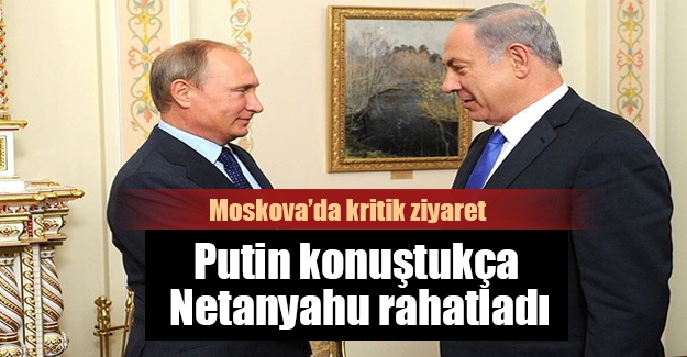Netanyahu'nun manidar Moskova ziyareti!