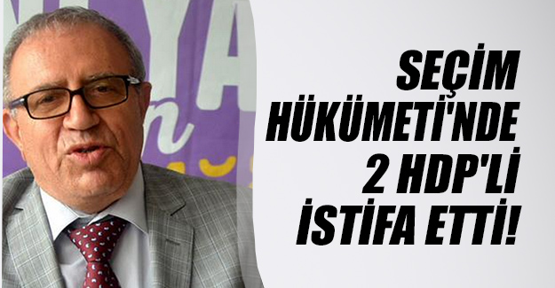 Seçim hükümetindeki HDP'li bakanlar Ali Haydar Koca ve Müslüm Doğan istifa etti!