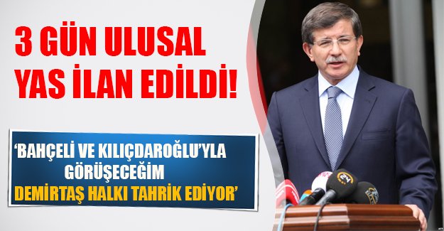 Başbakan Davutoğlu saldırıdan sonra konuştu! 3 gün ulusal yas ilan edildi