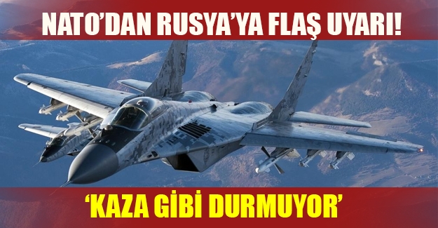 NATO'dan Suriye açıklaması! Rus uçakları bilerek Türkiye sınırını ihlal ediyor