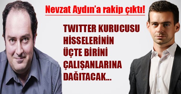 Nevzat Aydın'a rakip çıktı! Twitter kurucusu hisselerinin üçte birini çalışanlarıyla paylaşacak