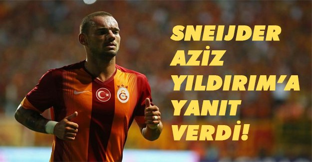 Sneijder'den Aziz Yıldırım'a salvo! Herşeyin bir iki vardır