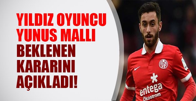 Ve Yunus Mallı kararını açıkladı! Yıldız oyuncu Türk Milli Takımını seçtiğini açıkladı..