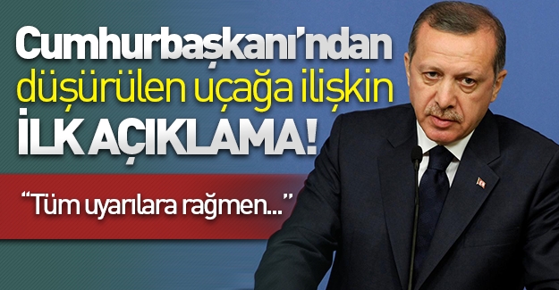 Erdoğan'dan ''Uçak krizine'' ilişkin ilk açıklama! ''Tüm uyarılara rağmen...''