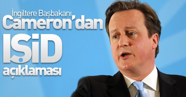 İngiltere Başbakanı Cameron'ndan IŞİD açıklaması!