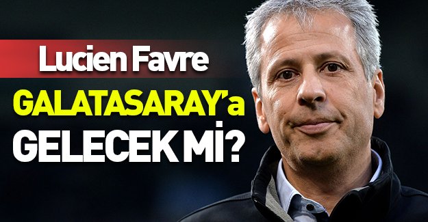 Lucien Favre kimdir? Galatasaray'a gelecek mi?
