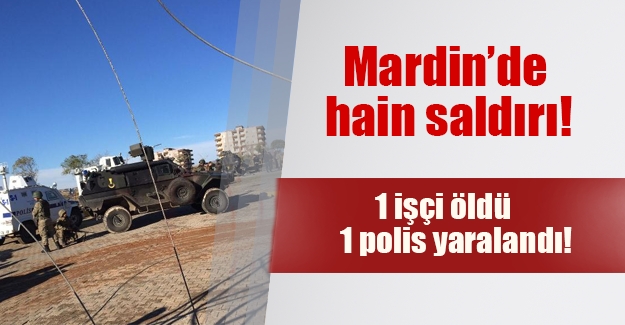 Mardin'de hain saldırı! Dargeçit'te polise bomba atıldı, 1 işçi öldü, 1 polis yaralı...