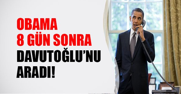 Obama'dan Davutoğlu'na tebrik telefonu! Obama 8 gün sonra aradı