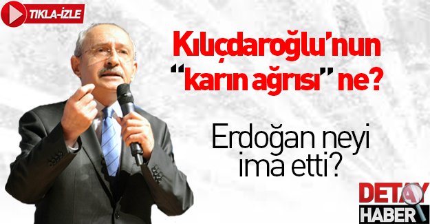 Kılıçdaroğlu'nun "karın ağrısı" ne? Erdoğan açıklayacak mı?