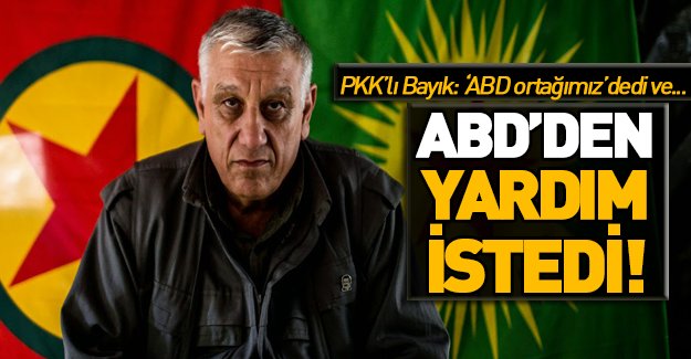 PKK'lı Cemil Bayık Amerika'dan yardım istedi