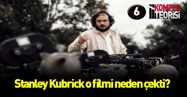 Ünlü sinemacı Stanley Kubrick hakkında 6 komplo teorisi