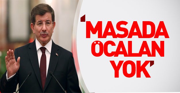 Başbakan Davutoğlu noktayı koydu: Artık Öcalan yok