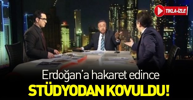 Erdoğan'a hakaret edince yayından kovdu!