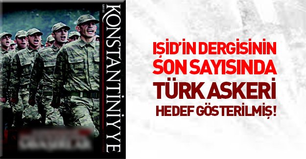 IŞİD Türk askerini hedef gösterilmiş!