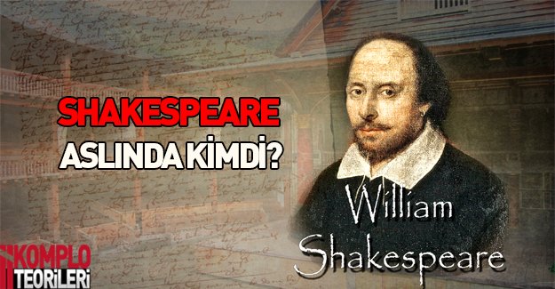 Shakespeare gerçekten "Shakespeare" miydi?