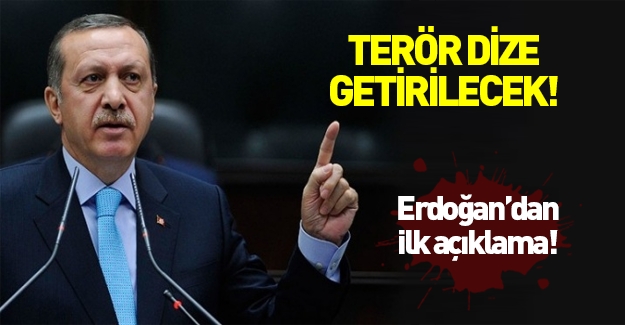 Cumhurbaşkanı Erdoğan: Terör dize getirilecektir