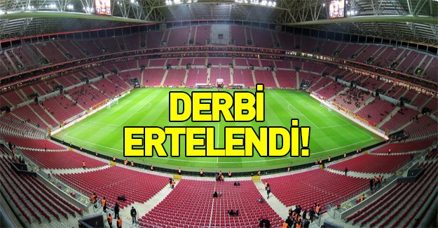 Galatasaray-Fenerbahçe derbisi ertelendi!