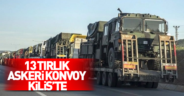 13 Tırlık askeri konvoy Kilis'e gitti