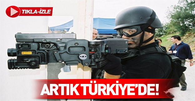 ABD ve İsrail'den sonra o silah Türkiye'de