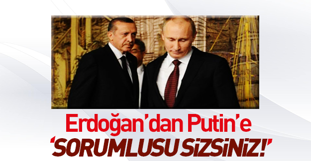 Erdoğan'dan Putin'e sert çıkış!