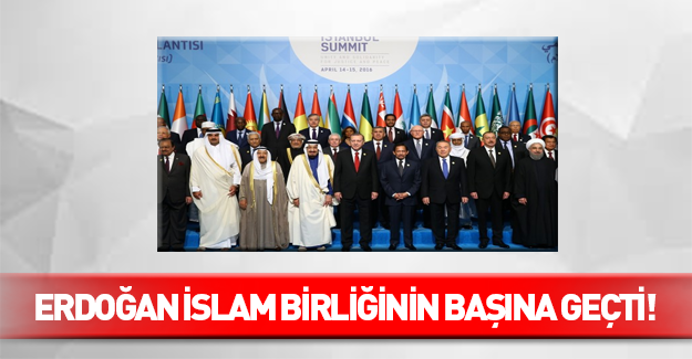 Erdoğan İslam Birliğinin başına geçti!