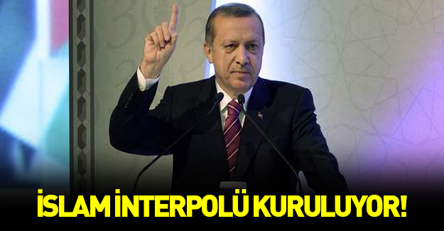 Erdoğan önerdi! 'İslam İnterpolü' kuruluyor