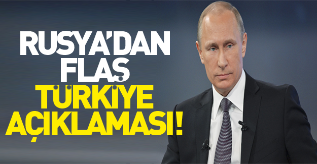 Rusya'dan flaş 'Türkiye' açıklaması