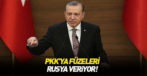 Erdoğan: PKK'nın elindeki füzeler Rusya'ya ait