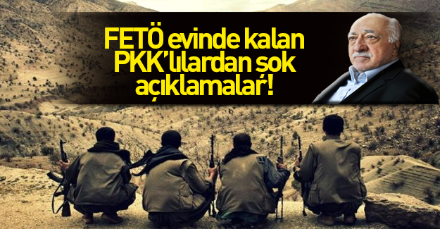 FETÖ evinde yakalanan PKK'lıdan şoke eden açıklama
