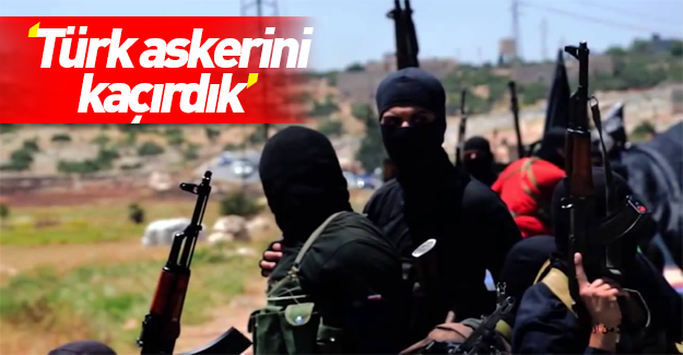 IŞİD'den "Türk askerini kaçırdık" iddiası