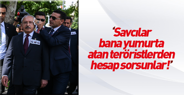 Kılıçdaroğlu cenazede yumurta atanlara terörist dedi