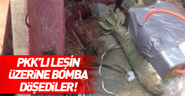 Teröristler ölen arkadaşlarının cesedine bomba tuzakladılar