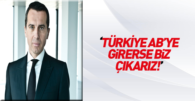 Avusturya Başbakanı: Türkiye AB'ye girerse biz çıkarız