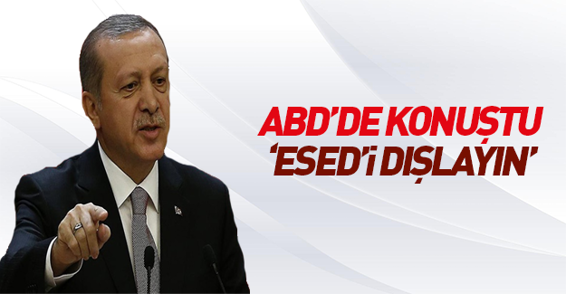 Erdoğan'dan ABD'de çok sert yanıt: Esed'i dışlayın