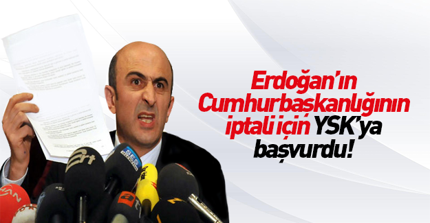 Erdoğan'ın cumhurbaşkanlığının iptali için YSK'ya başvuru
